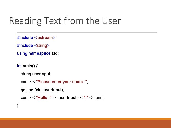 Reading Text from the User #include <iostream> #include <string> using namespace std; int main()