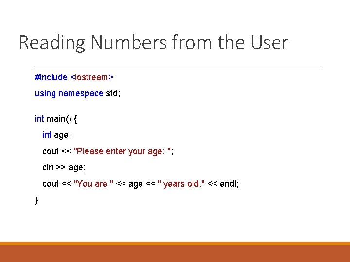 Reading Numbers from the User #include <iostream> using namespace std; int main() { int