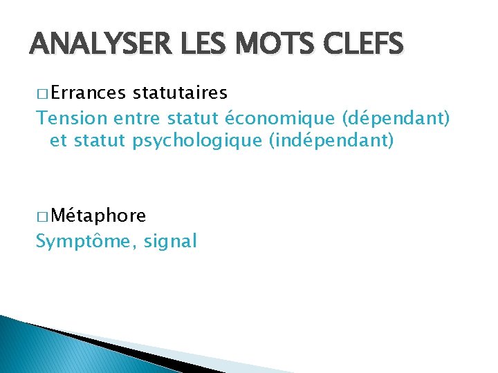 ANALYSER LES MOTS CLEFS � Errances statutaires Tension entre statut économique (dépendant) et statut