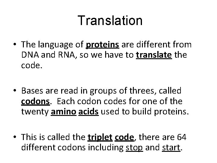 Translation • The language of proteins are different from DNA and RNA, so we Translation • The language of proteins are different from DNA and RNA, so we