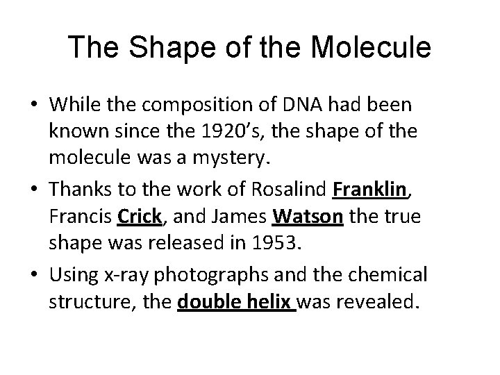 The Shape of the Molecule • While the composition of DNA had been known The Shape of the Molecule • While the composition of DNA had been known