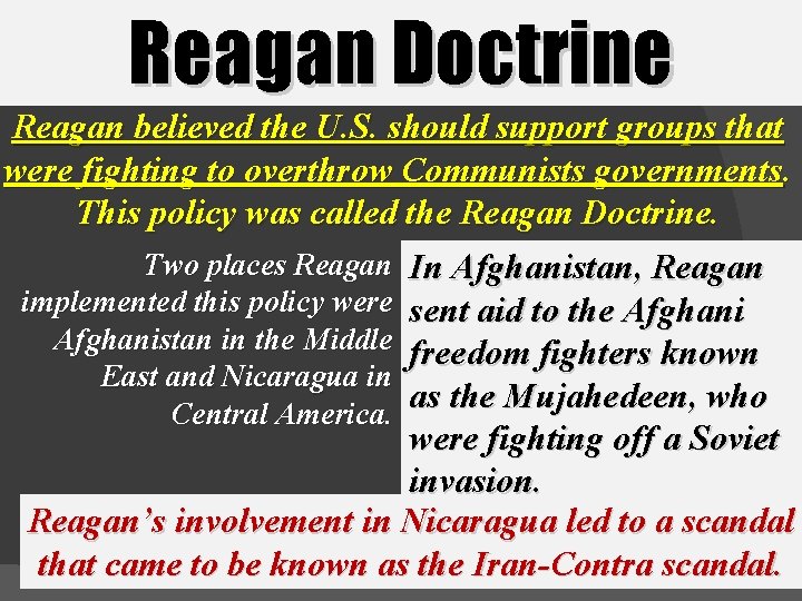 Reagan Doctrine Reagan believed the U. S. should support groups that were fighting to