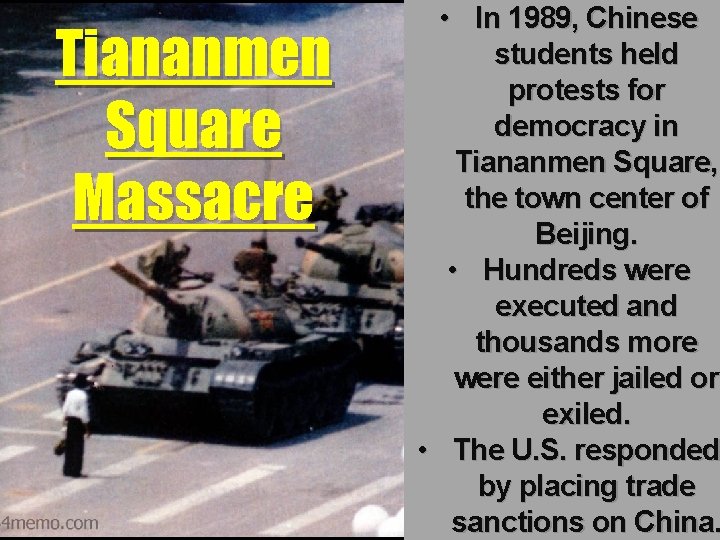 Tiananmen Square Massacre • In 1989, Chinese students held protests for democracy in Tiananmen