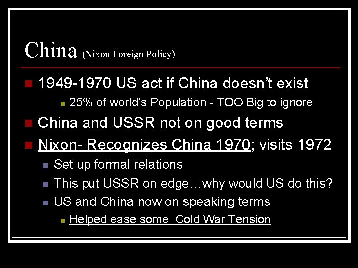 China (Nixon Foreign Policy) n 1949 -1970 US act if China doesn’t exist n