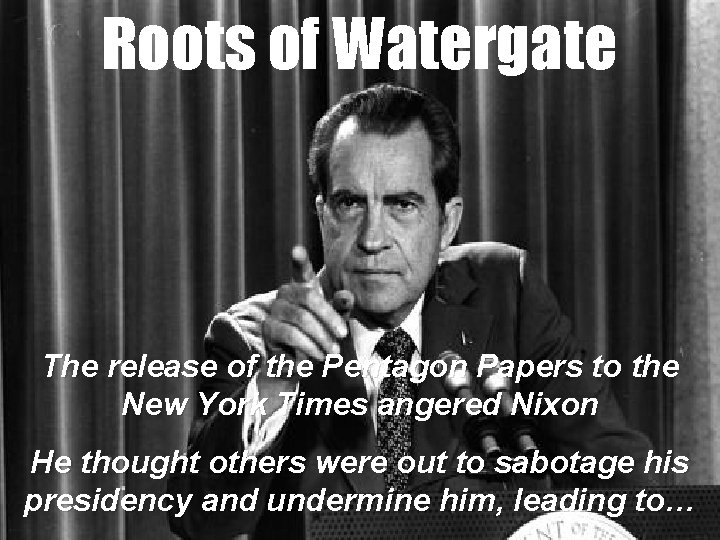 Roots of Watergate The release of the Pentagon Papers to the New York Times