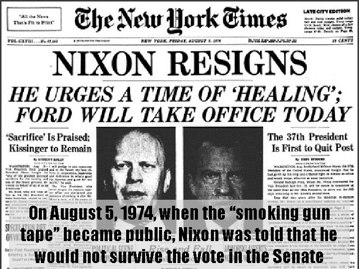 On August 5, 1974, when the “smoking gun tape” became public, Nixon was told