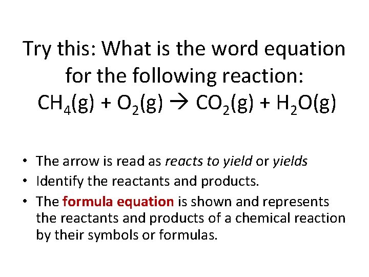Try this: What is the word equation for the following reaction: CH 4(g) +