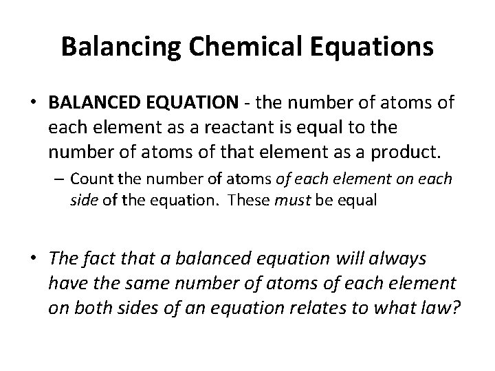 Balancing Chemical Equations • BALANCED EQUATION - the number of atoms of each element