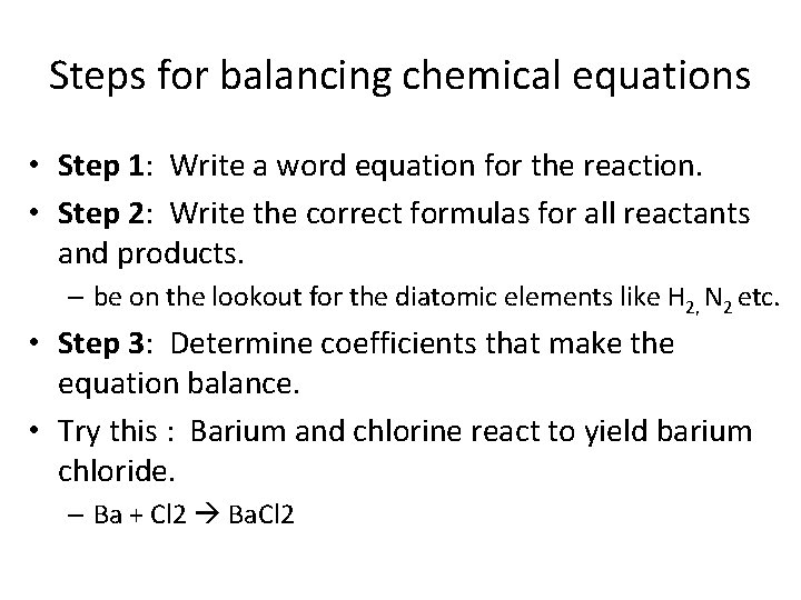 Steps for balancing chemical equations • Step 1: Write a word equation for the