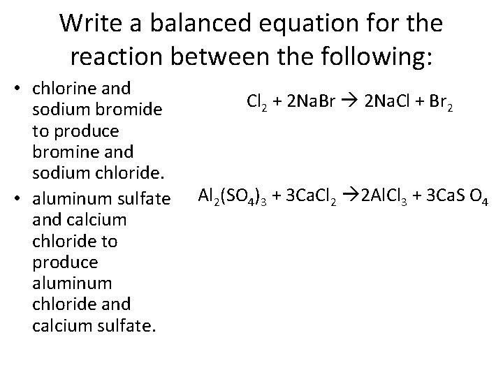 Write a balanced equation for the reaction between the following: • chlorine and sodium