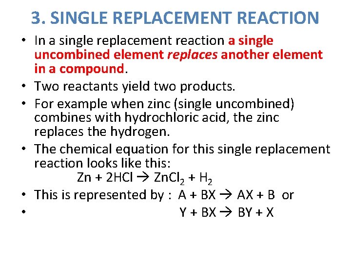 3. SINGLE REPLACEMENT REACTION • In a single replacement reaction a single uncombined element