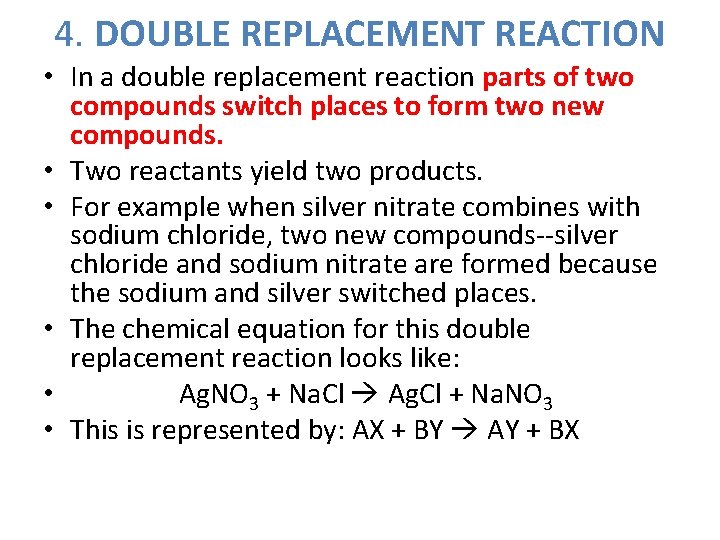 4. DOUBLE REPLACEMENT REACTION • In a double replacement reaction parts of two compounds
