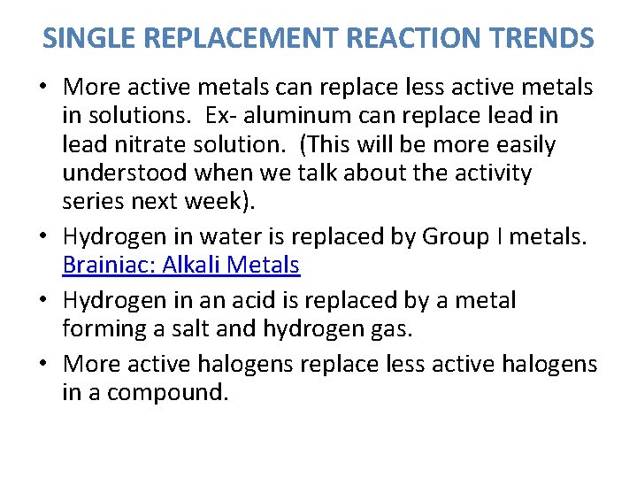 SINGLE REPLACEMENT REACTION TRENDS • More active metals can replace less active metals in