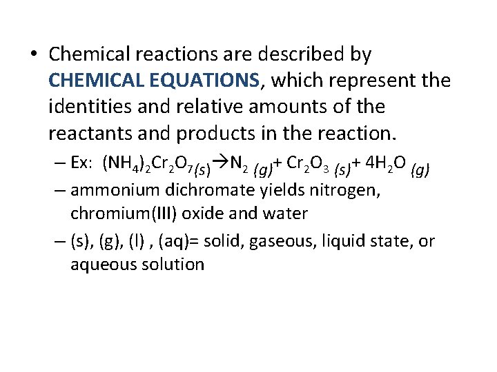  • Chemical reactions are described by CHEMICAL EQUATIONS, which represent the identities and