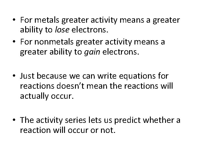  • For metals greater activity means a greater ability to lose electrons. •