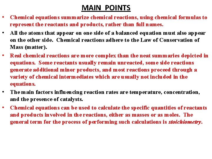 MAIN POINTS • Chemical equations summarize chemical reactions, using chemical formulas to represent the