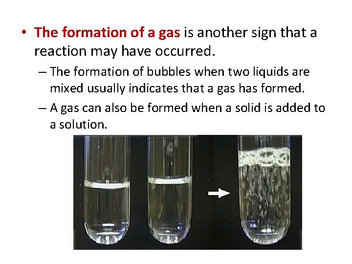  • The formation of a gas is another sign that a reaction may