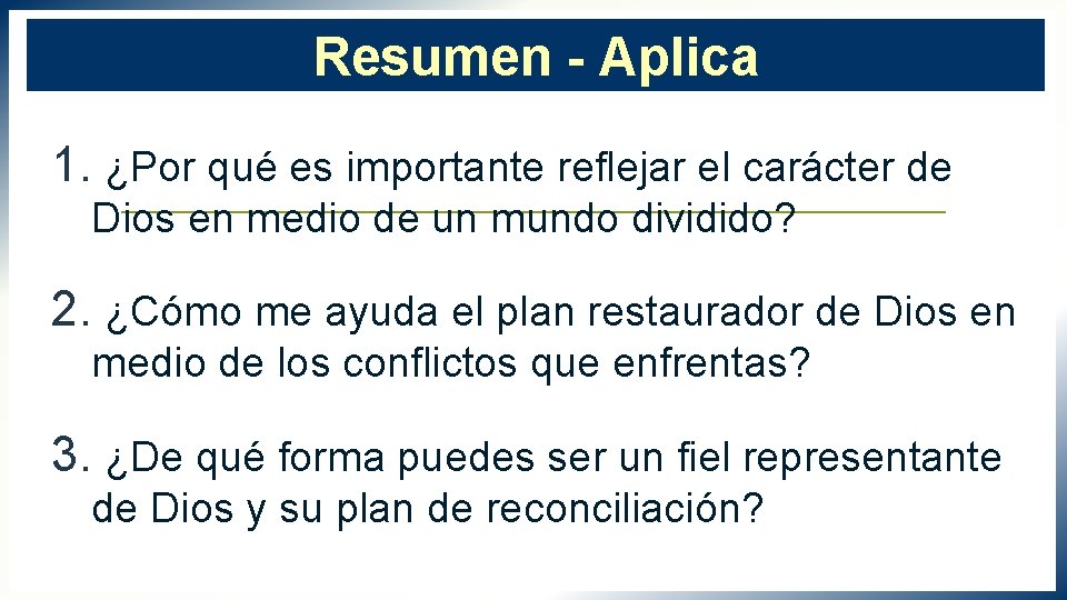 Resumen - Aplica 1. ¿Por qué es importante reflejar el carácter de Dios en