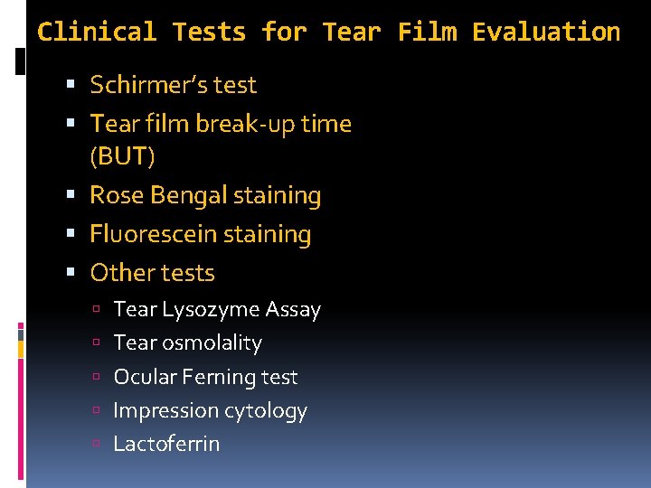 Clinical Tests for Tear Film Evaluation Schirmer’s test Tear film break-up time (BUT) Rose