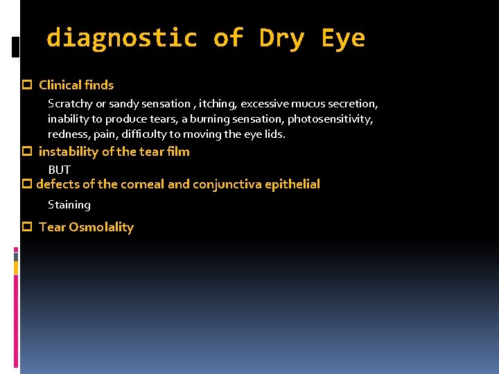 diagnostic of Dry Eye p Clinical finds Scratchy or sandy sensation , itching, excessive