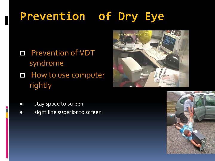 Prevention � � l l of Dry Eye Prevention of VDT syndrome How to