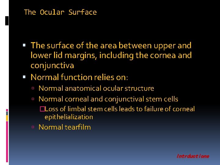 The Ocular Surface The surface of the area between upper and lower lid margins,