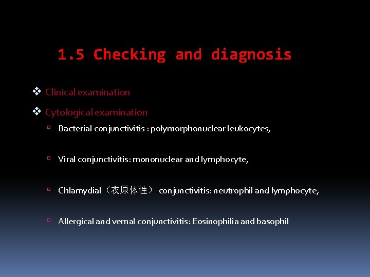 1. 5 Checking and diagnosis v Clinical examination v Cytological examination Bacterial conjunctivitis :