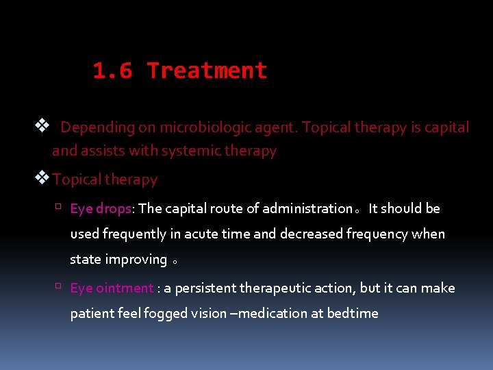 1. 6 Treatment v Depending on microbiologic agent. Topical therapy is capital and assists