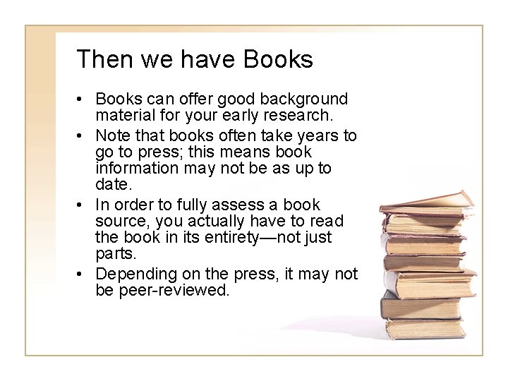 Then we have Books • Books can offer good background material for your early