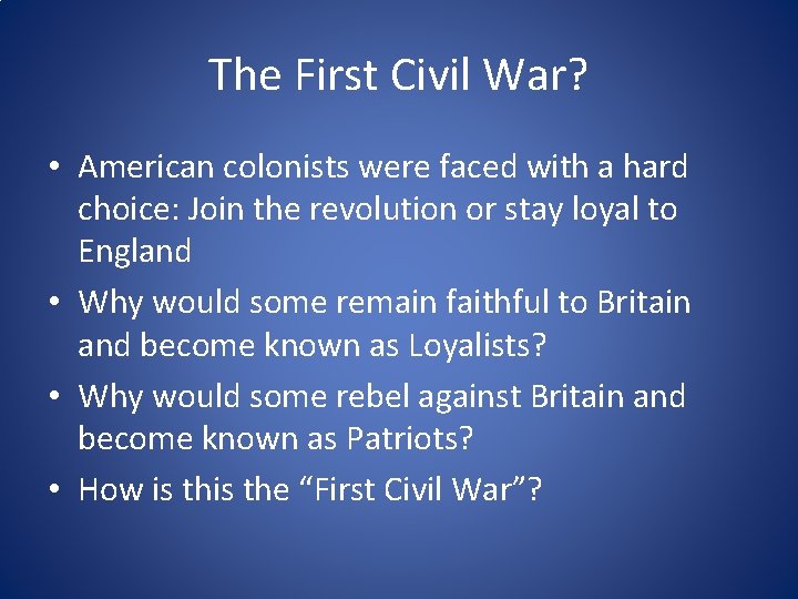 The First Civil War? • American colonists were faced with a hard choice: Join The First Civil War? • American colonists were faced with a hard choice: Join