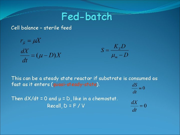 Fed-batch Cell balance – sterile feed This can be a steady state reactor if