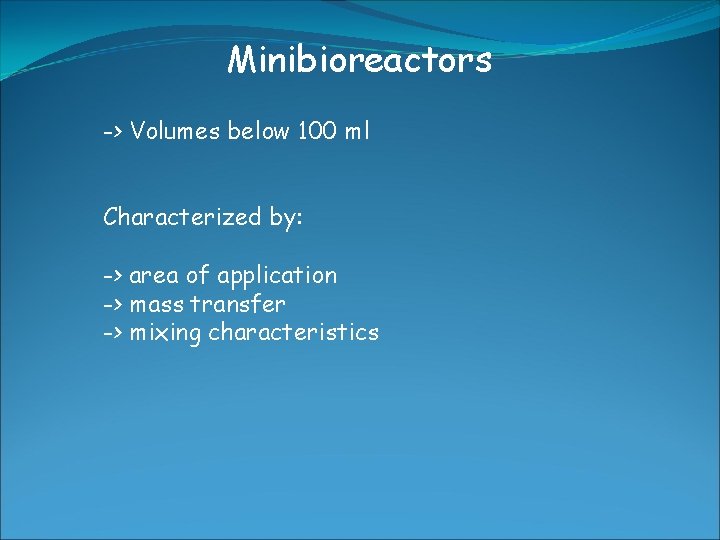 Minibioreactors -> Volumes below 100 ml Characterized by: -> area of application -> mass