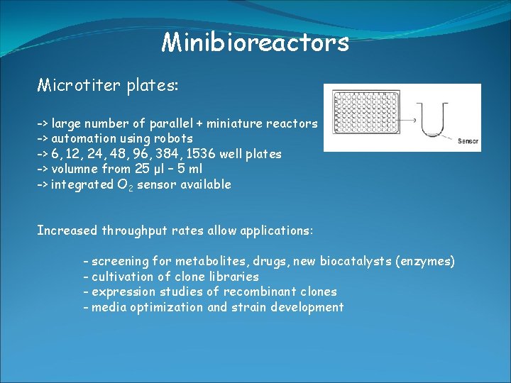 Minibioreactors Microtiter plates: -> large number of parallel + miniature reactors -> automation using