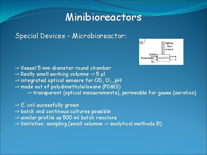 Minibioreactors Special Devices – Microbioreactor: -> Vessel 5 mm diameter round chamber -> Really