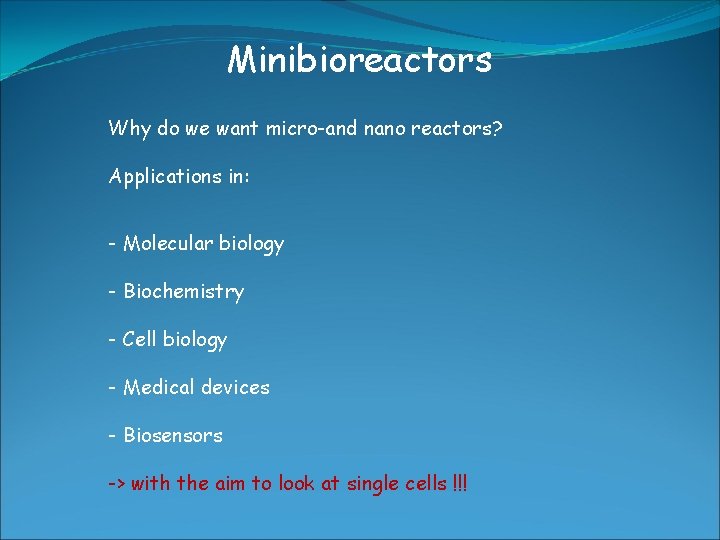 Minibioreactors Why do we want micro-and nano reactors? Applications in: - Molecular biology -