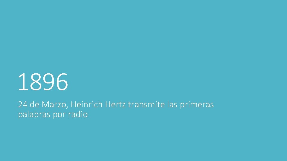 1896 24 de Marzo, Heinrich Hertz transmite las primeras palabras por radio 