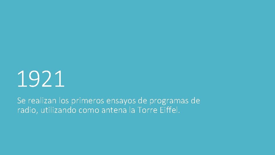 1921 Se realizan los primeros ensayos de programas de radio, utilizando como antena la