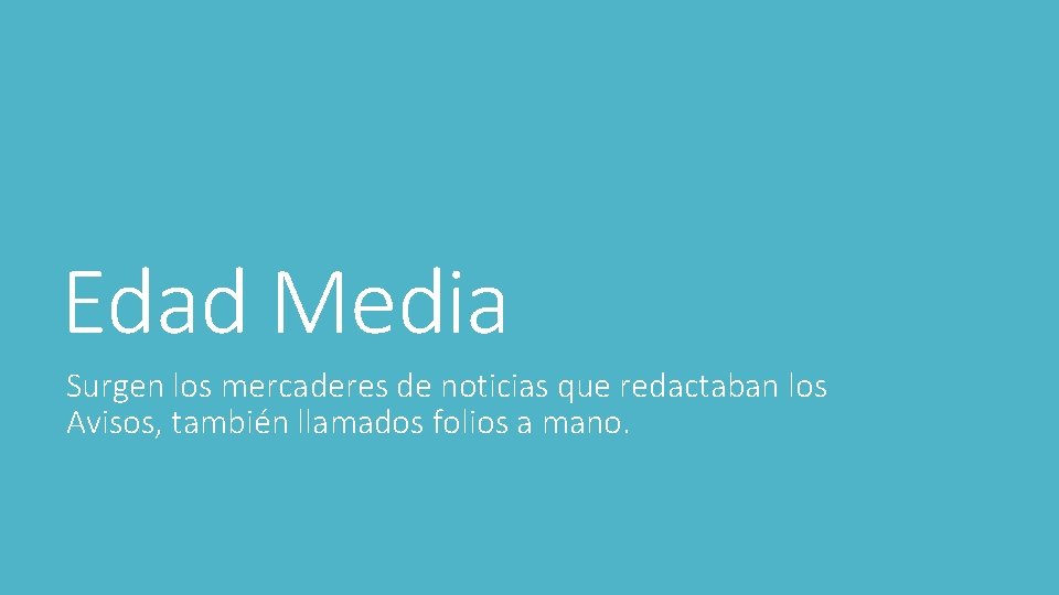 Edad Media Surgen los mercaderes de noticias que redactaban los Avisos, también llamados folios