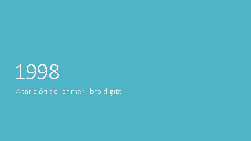 1998 Aparición del primer libro digital. 