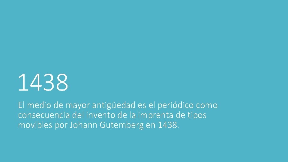 1438 El medio de mayor antigüedad es el periódico como consecuencia del invento de