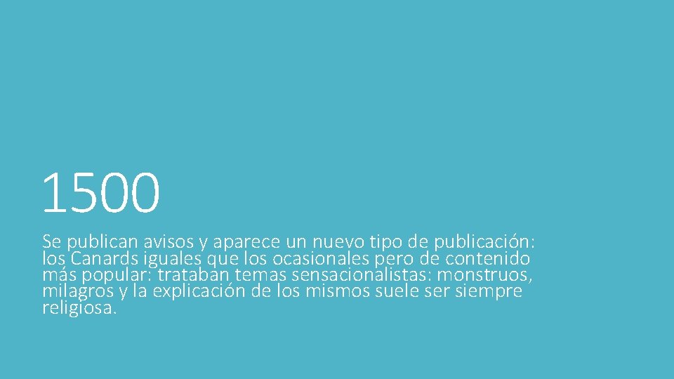 1500 Se publican avisos y aparece un nuevo tipo de publicación: los Canards iguales