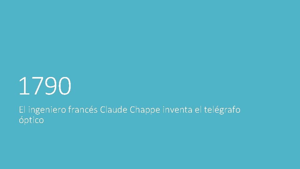 1790 El ingeniero francés Claude Chappe inventa el telégrafo óptico 