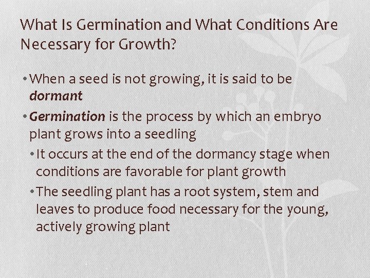 What Is Germination and What Conditions Are Necessary for Growth? • When a seed