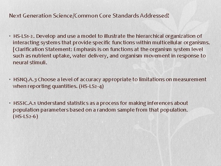 Next Generation Science/Common Core Standards Addressed! • HS‐LS 1‐ 2. Develop and use a