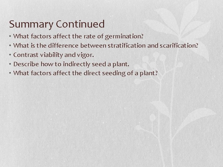 Summary Continued • What factors affect the rate of germination? • What is the