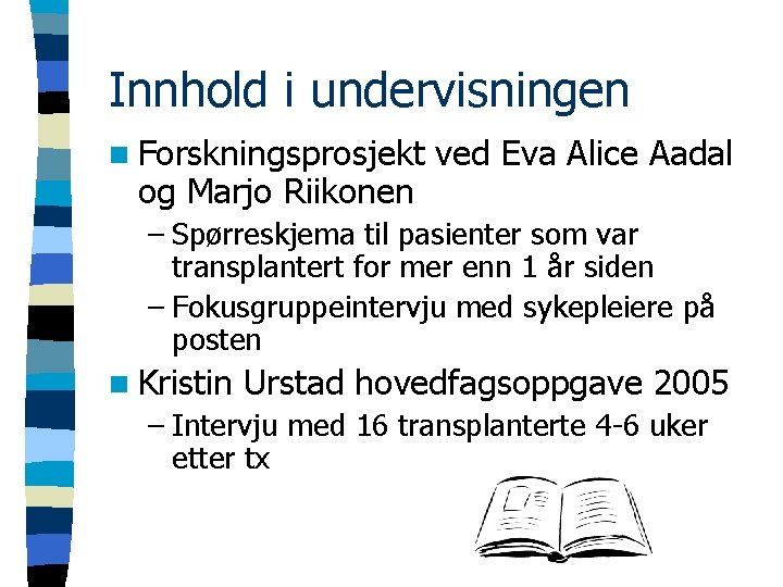 Innhold i undervisningen n Forskningsprosjekt og Marjo Riikonen ved Eva Alice Aadal – Spørreskjema