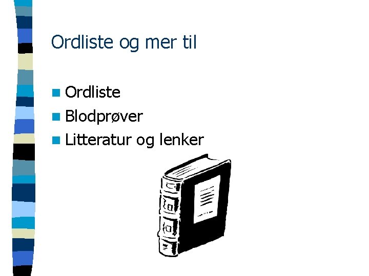 Ordliste og mer til n Ordliste n Blodprøver n Litteratur og lenker 