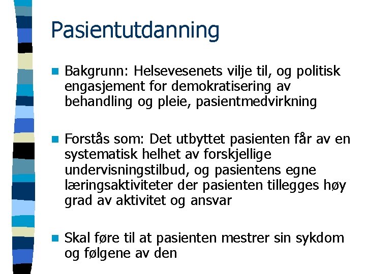 Pasientutdanning n Bakgrunn: Helsevesenets vilje til, og politisk engasjement for demokratisering av behandling og