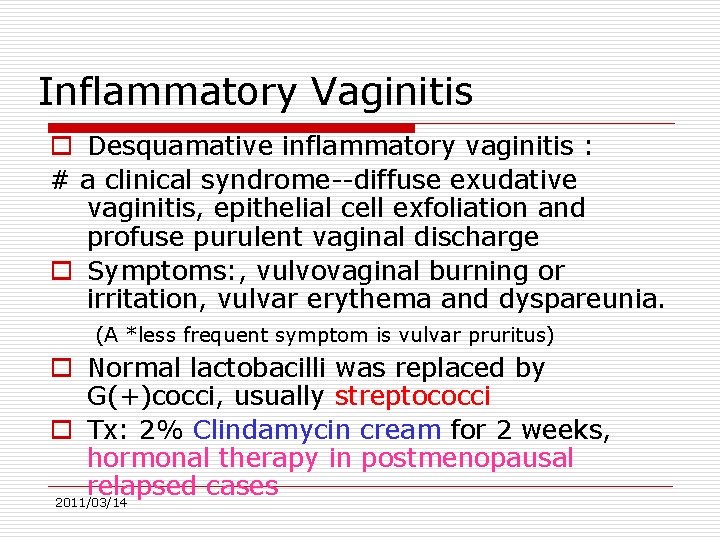 Inflammatory Vaginitis o Desquamative inflammatory vaginitis : # a clinical syndrome--diffuse exudative vaginitis, epithelial