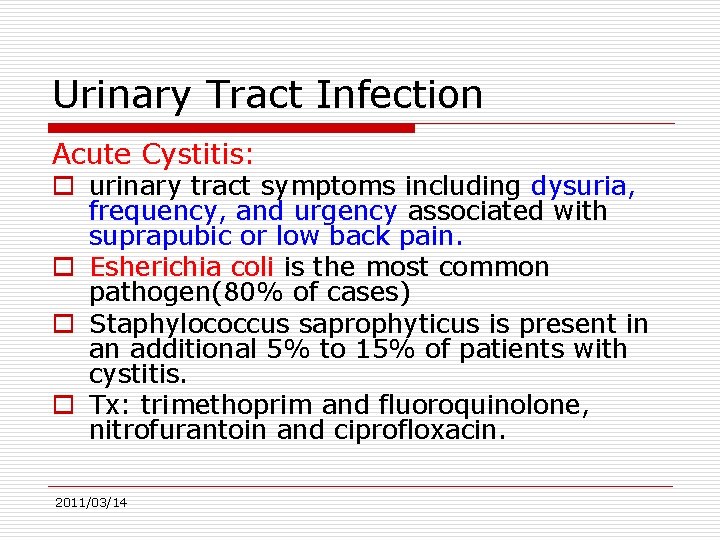 Urinary Tract Infection Acute Cystitis: o urinary tract symptoms including dysuria, frequency, and urgency